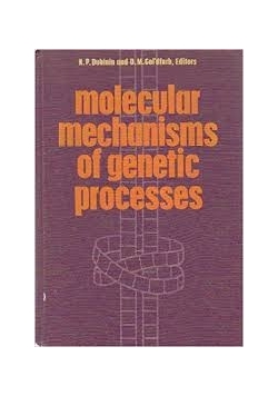 Molecular mechanisms of genetic processes