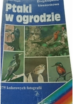 Ptaki w ogrodzie.Encyklopedia kieszonkowa
