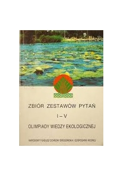 Zbiór zestawów pytań I - V Olimpiady wiedzy ekologicznej