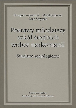 Postawy młodzieży szkół średnich wobec narkomanii