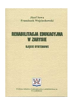 Rehabilitacja edukacyjna w zarysie : ujęcie systemowe