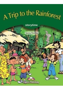 Storytime Readers. A Trip to the Rainforest