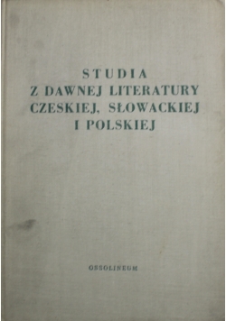 Studia z dawnej  literatury czeskiej słowackiej i polskiej