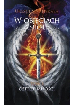 W objęciach anioła T.1 Ostrze miłości