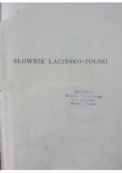 Słownik Łacińsko-Polski , 1907r.