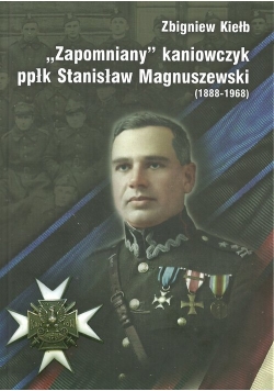 Zapomniany Kaniowczyk ppłk Stanisław Magnuszewski (1888-1968)