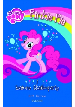 My Little Pony. Pinkie Pie i szalone Skałkoparty