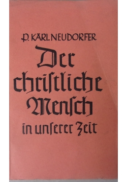 Der christliche Mensch in unserer Zeit ,1939r.