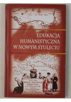 Edukacja humanistyczna w nowym stuleciu
