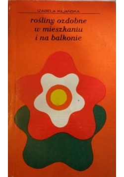 rośliny ozdobne w mieszkaniu i na balkonie