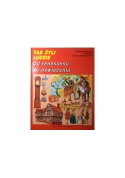 Tak żyli ludzie od Renesansu do Oświecenia
