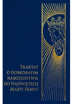 Traktat o doskonałym nabożeństwie do najświętszej Maryi Panny