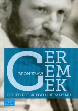 Bronisław Geremek Ojciec polskiego liberalizmu