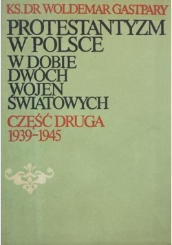 Protestantyzm w Polsce w dobie dwóch wojen światowych część druga 1939 1945