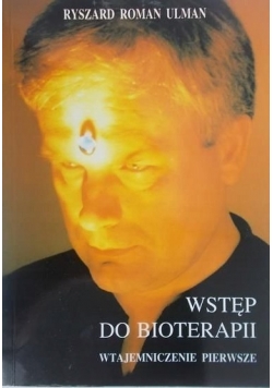 Wstęp do bioterapii wtajemniczenie pierwsze
