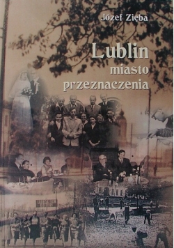 Lublin miasto przeznaczenia Autograf Autora
