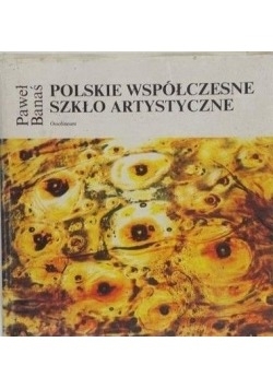 Polskie współczesne szkło artystyczne