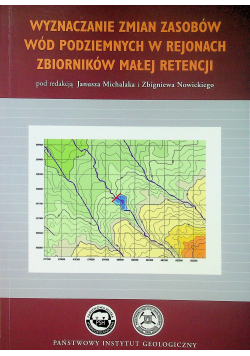 Wyznaczenie zmian zasobów wód podziemnych w rejonach zbiorników małej retencji