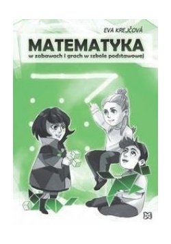 Matematyka w zabawach i grach w szkole podstawowej