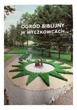 Ogród biblijny w Myczkowcach