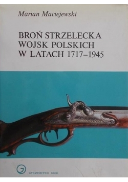 Broń strzelecka wojsk polskich w latach 1717-1945