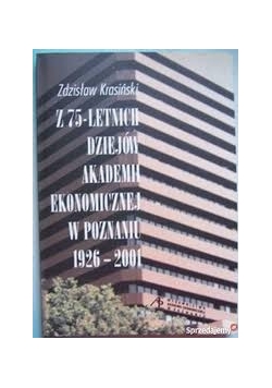 Z 75-letnich dziejów akademii ekonomicznej w Poznaniu 1926-2001