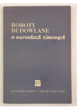 Roboty budowlane w warunkach zimowych