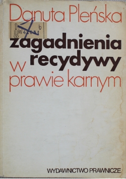 Zagadnienia recydywy w prawie karnym