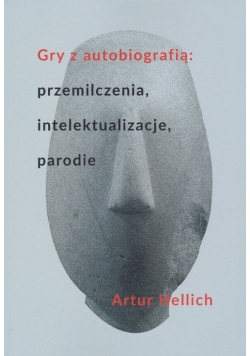 Gry z autobiografią: przemilczenia, intelektualizacje, parodie