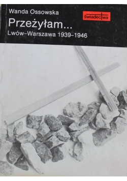 Przeżyłam Lwów  Warszawa 1939 1946
