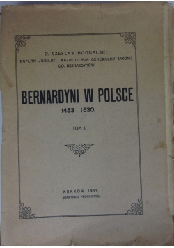 Bernardyni w Polsce 1453-1530 Tom I, 1933 r.