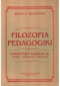 Filozofia pedagogiki, Podstawy edukacji: teoria-metodyka-praktyka