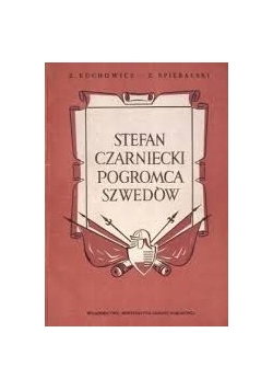 Stefan Czarniecki Pogromca Szwedów