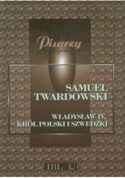 Władysław IV Król polski i szwedzki