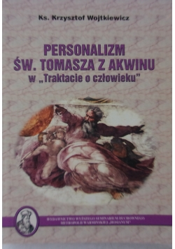 Personalizm św. Tomasza z Akwinu w "Traktacie o człowieku"