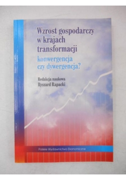 Wzrost gospodarczy w krajach transformacji konwergencja czy dywergencja?