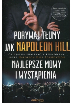 Porywaj tłumy jak Napoleon Hill Najlepsze mowy i wystąpienia