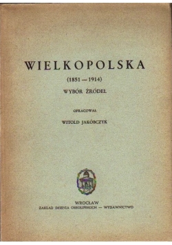 Wielkopolska (1851-1914) wybór źródeł