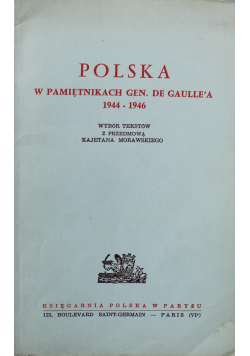 Polska w pamiętnikach Gen De Gaullea 1944 1946