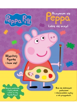 Peppa Pig Nazywam się Peppa Lubię się uczyć