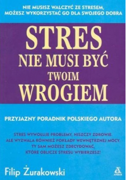 Stres nie musi być twoim wrogiem