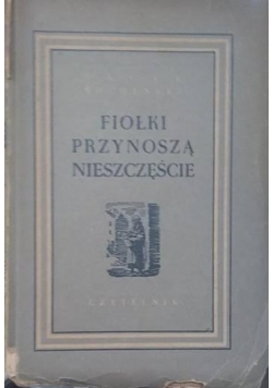Fiołki Przynoszą Nieszczęście, 1949r