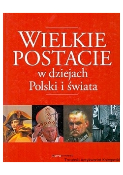 Wielkie postacie w dziejach Polski i świata