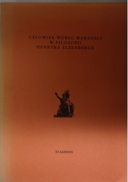 Człowiek wobec wartości w filozofii Henryka Elzenberga