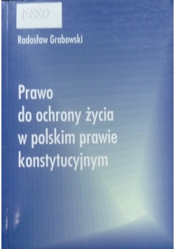 Prawo do ochrony życia w polskim prawie konstytucyjnym
