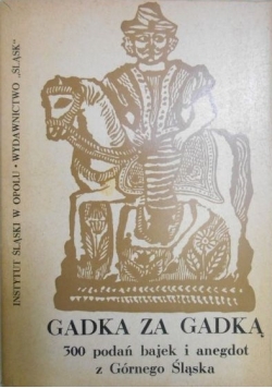 Gadka za gadką 300 podań bajek i anegdot z Górnego Śląska