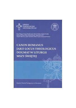 Canon Romanus jako Locus Theologicus Dogmat ww liturgii mszy świętej