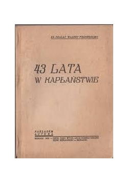 43 Lata w kapłaństwie