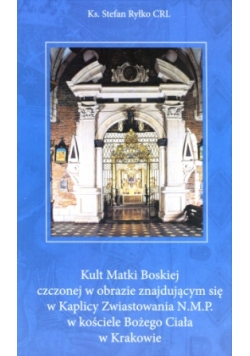 Kult Matki Boskiej czczonej w obrazie znajdującym się w Kaplicy Zwiastowania N.M.P. w kościele Bożego Ciała w Krakowie