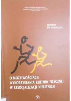 O możliwościach wykorzystania kultury fizycznej w resocjalizacji nieletnich